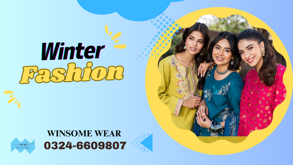 Top Trends in Winter Wear for Ladies in Pakistan You’ll Love